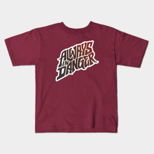 Always in Danger - Hand Lettering Kids T-Shirt